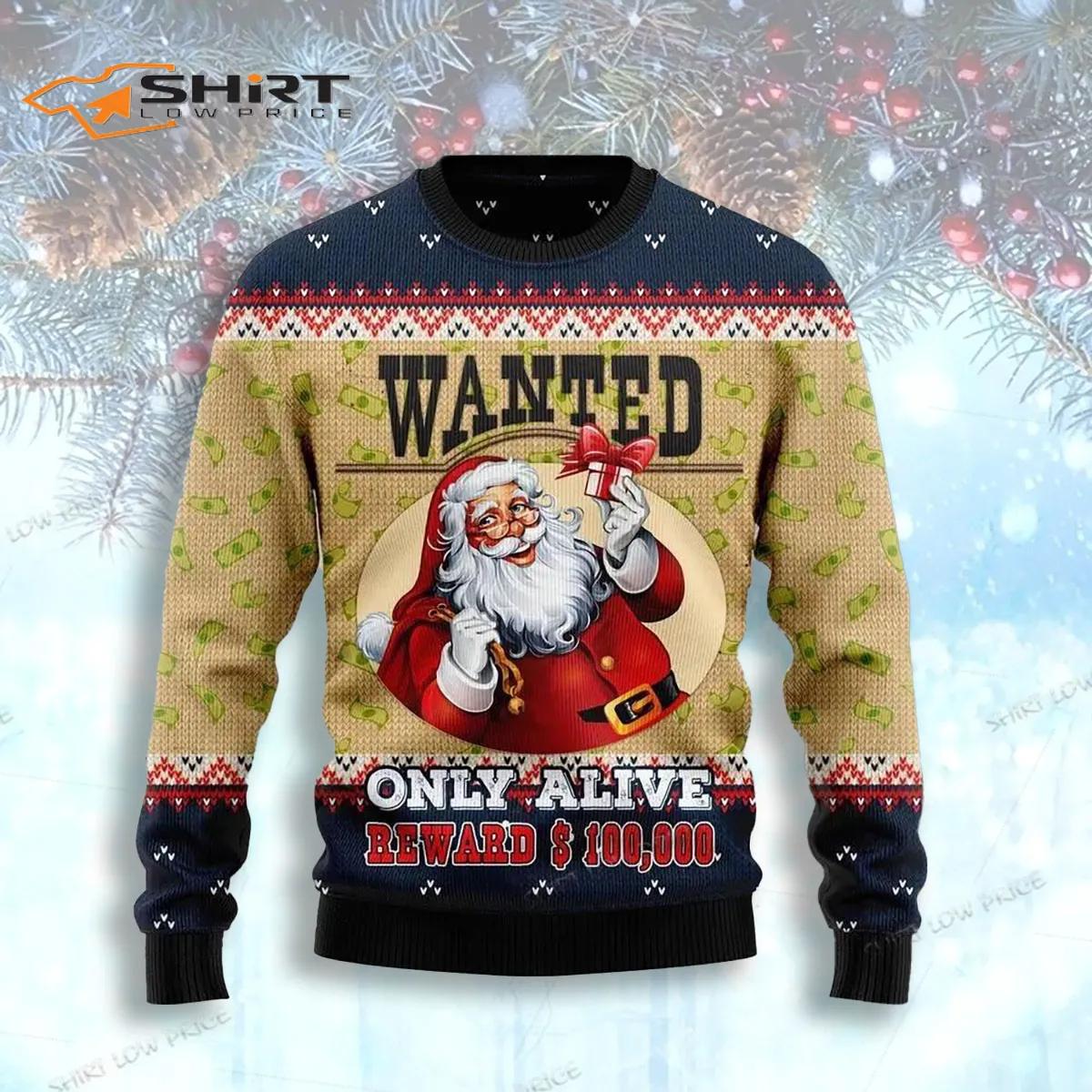 Santa Claus Wanted Only Alive Ugly Christmas Sweater